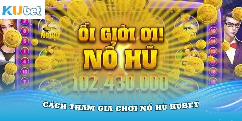 Mẹo chơi nổ hũ trúng lớn không nên bỏ lỡ